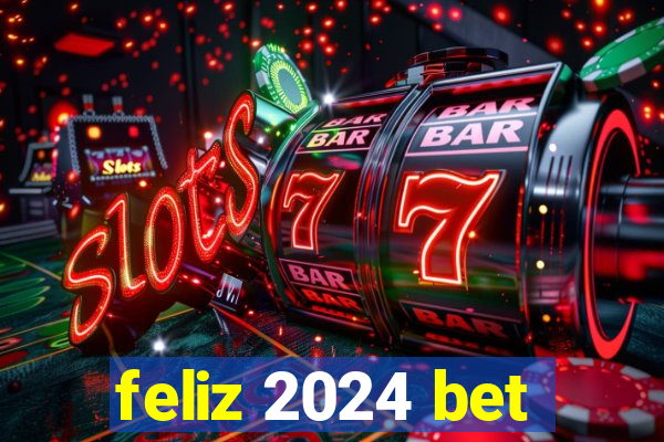 feliz 2024 bet